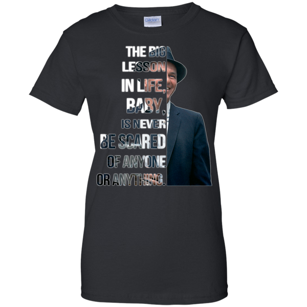 Frank Sinatra T shirts Big Lesson In Life Is Never Be Scared Of Anyone Hoodies Sweatshirts