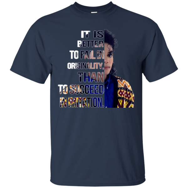 Michael Jackson T shirts Better To Fail In Originality Than To Succeed In Imitation Hoodies Sweatshirts
