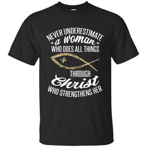 Christian Jesus T shirts Never Underestimate A Woman Who Does All Things Through Christ Hoodies Sweatshirts