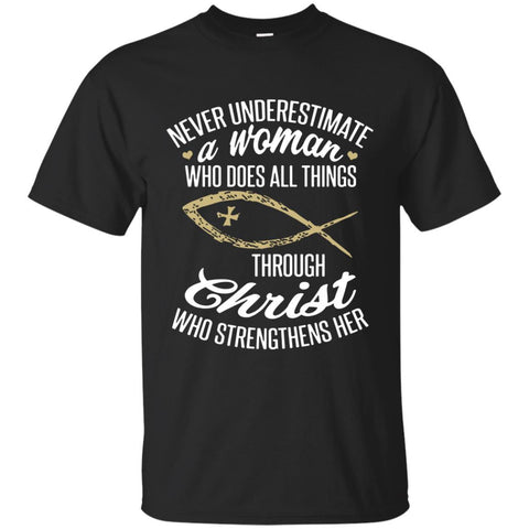 Christian Jesus T shirts Never Underestimate A Woman Who Does All Things Through Christ Hoodies Sweatshirts
