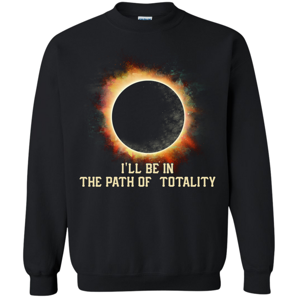 Eclipse Totality T shirts I'll Be In The Path Of Totality Hoodies Sweatshirts