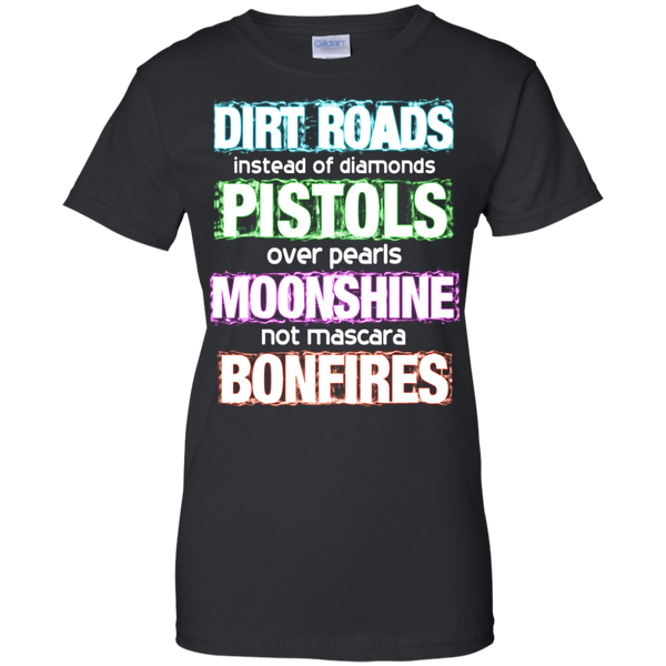 Dirt Roads T shirts Instead Of Diamonds Pistols Over Pearls Moonshine Not Mascara Bonfires Hoodies Sweatshirts