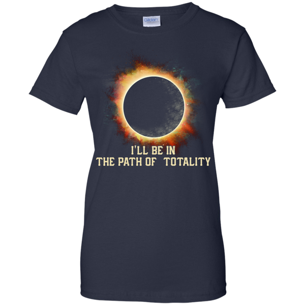 Eclipse Totality T shirts I'll Be In The Path Of Totality Hoodies Sweatshirts