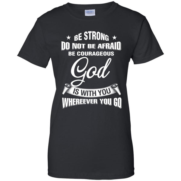 Christian Jesus T shirts Be Strong Do Not Be Afraid Be Courageous Hoodies Sweatshirts