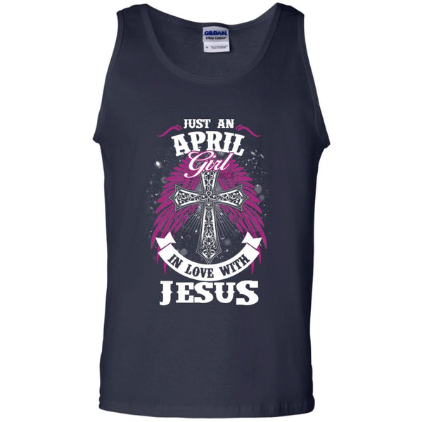 Christian Jesus T shirts Just An April Girl In Love With Jesus Hoodies Sweatshirts