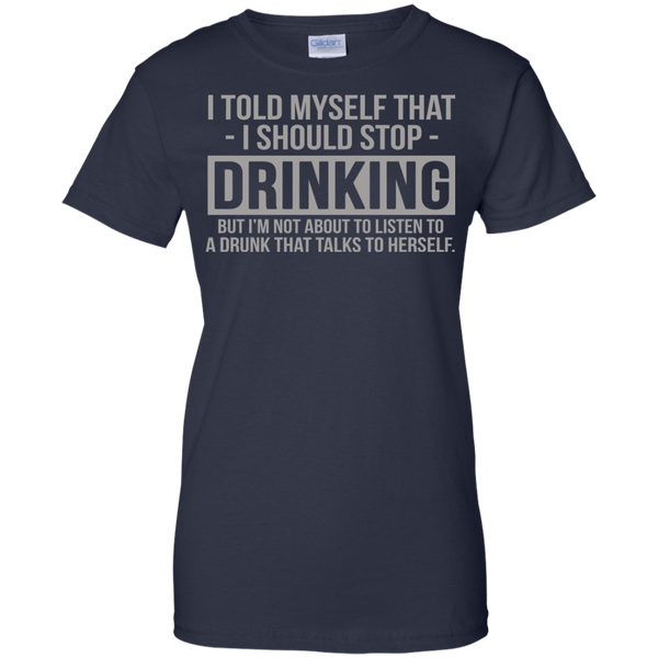 Drinking T shirts I Told Myself That I Should Stop Drinking Hoodies Sweatshirts
