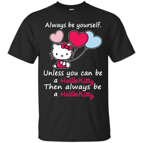 Hello Kitty T shirts Always Be Yourself Hoodies Sweatshirts