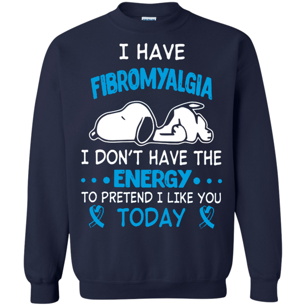 Fibromyalgia Snoopy T shirts I Don't Have Energy To Pretend I Like You Today Hoodies Sweatshirts