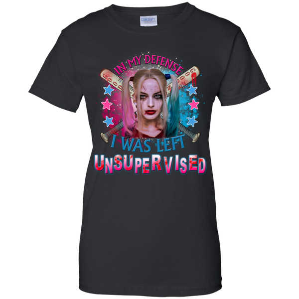 Harley Quinn T shirts In My Defense I Was Left Unsupervised Hoodies Sweatshirts