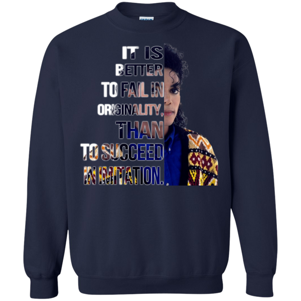 Michael Jackson T shirts Better To Fail In Originality Than To Succeed In Imitation Hoodies Sweatshirts