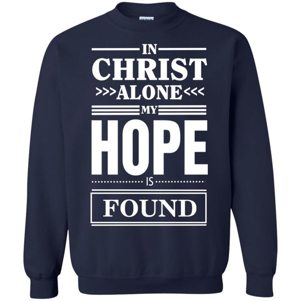 Christian Jesus T shirts In Christ Alone My Hope Is Found Hoodies Sweatshirts