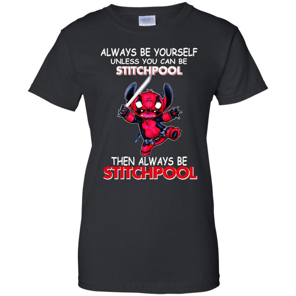 Deadpool Stitch T shirts Always Be Yourself Then Always Be Stitchpool Hoodies Sweatshirts