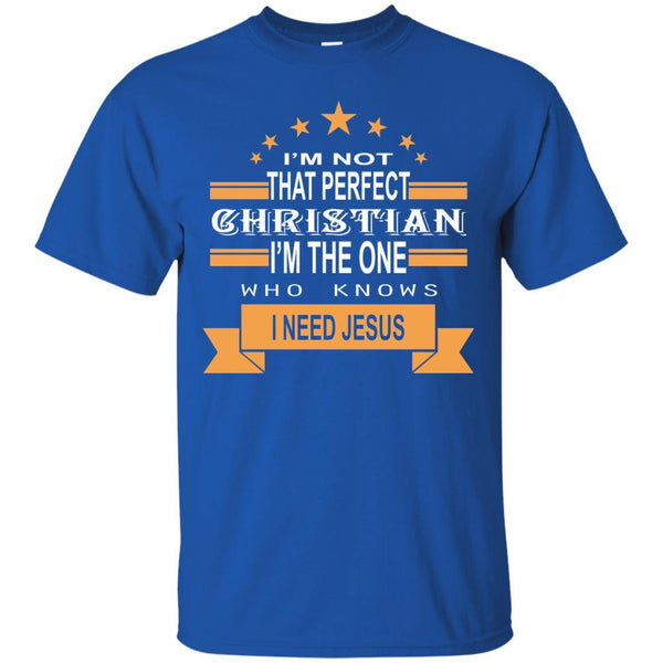 Christian Jesus T shirts I Am The One Who Knows I Need Jesus Hoodies Sweatshirts