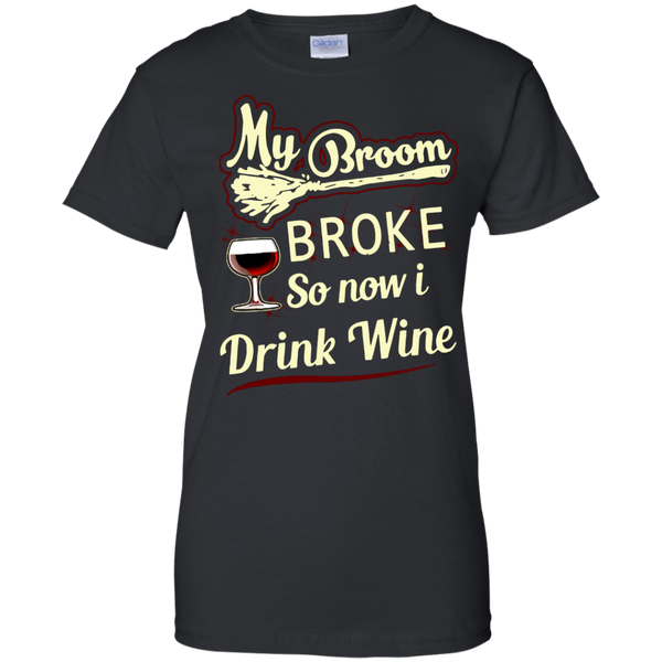 Drinking T shirts My Broom Broke So Now I Drink Wine Hoodies Sweatshirts
