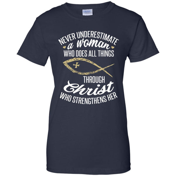 Christian Jesus T shirts Never Underestimate A Woman Who Does All Things Through Christ Hoodies Sweatshirts