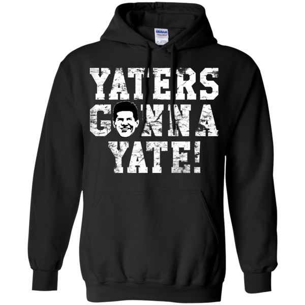 Hater T shirts Yaters Gonna Yate Hoodies Sweatshirts