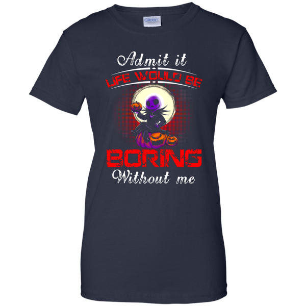 Jack Skellington T shirts Life Would Be Boring Without Me Hoodies Sweatshirts