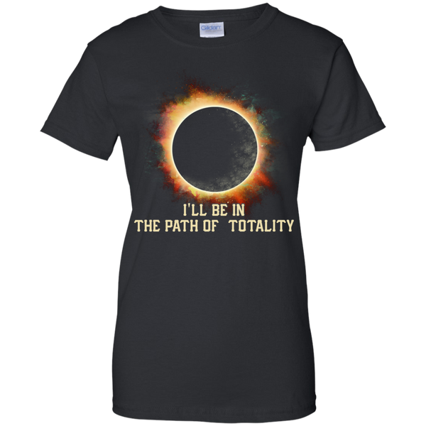 Eclipse Totality T shirts I'll Be In The Path Of Totality Hoodies Sweatshirts