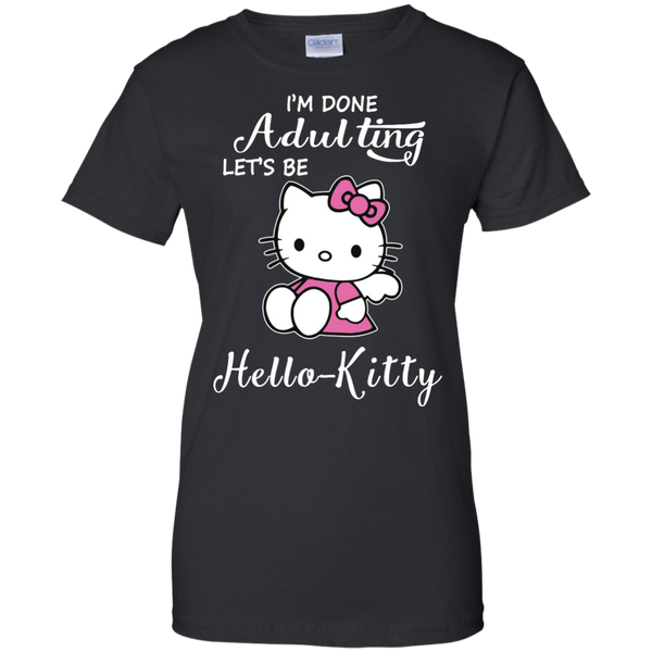 Hello Kitty T shirts I'm Done Adulting Let Be Hoodies Sweatshirts
