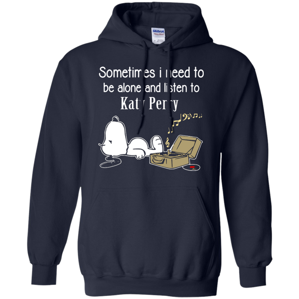 Katy Perry Snoopy T shirts Sometimes Need To Be Alone And Listen To Katy Perry Hoodies Sweatshirts