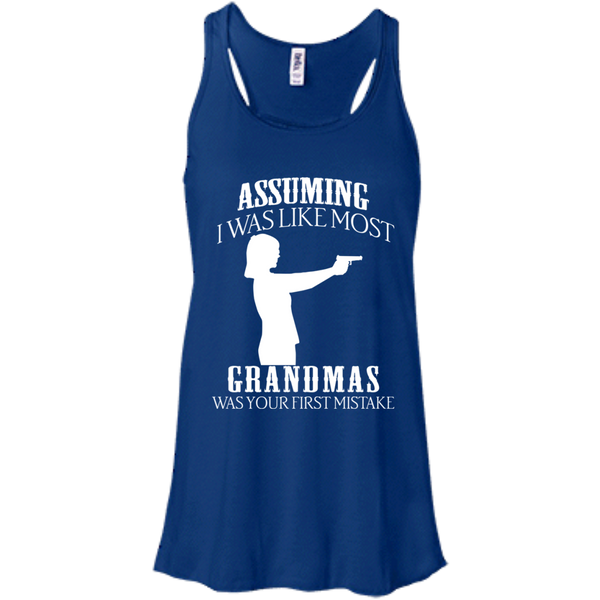 Gun Girl T shirts Assuming I Was Like Most Grandmas Was Your First Mistake Hoodies Sweatshirts