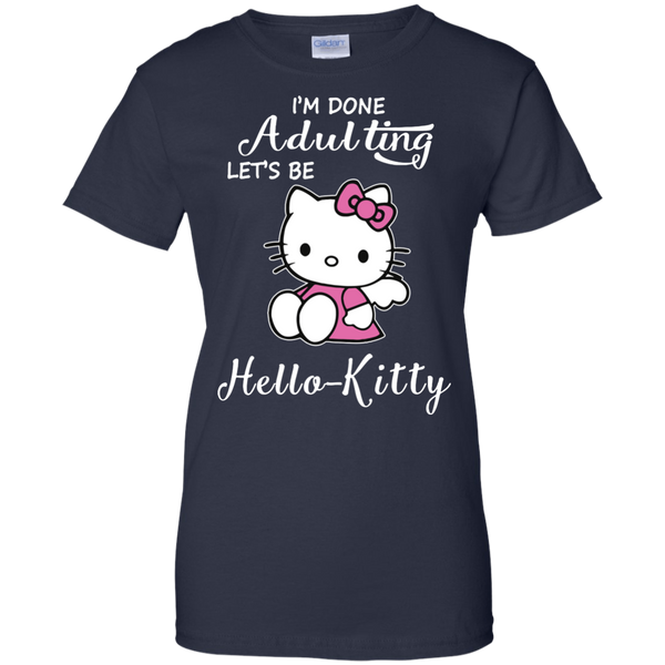 Hello Kitty T shirts I'm Done Adulting Let Be Hoodies Sweatshirts