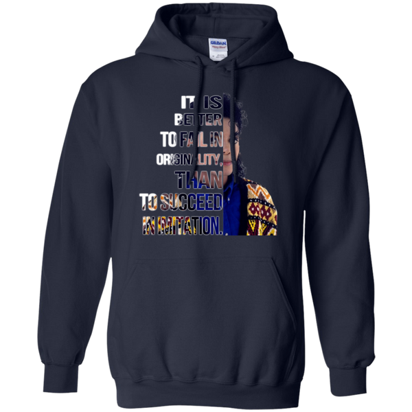 Michael Jackson T shirts Better To Fail In Originality Than To Succeed In Imitation Hoodies Sweatshirts