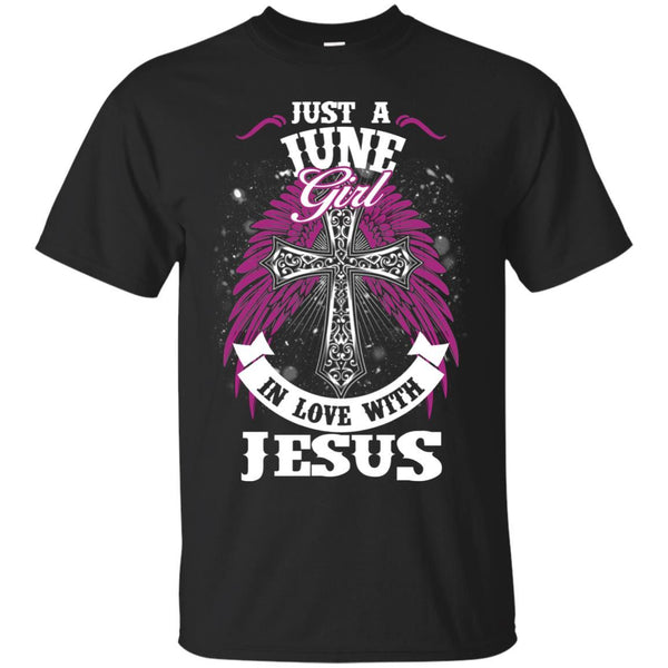 Christian Jesus T shirts Just A June Girl In Love With Jesus Hoodies Sweatshirts