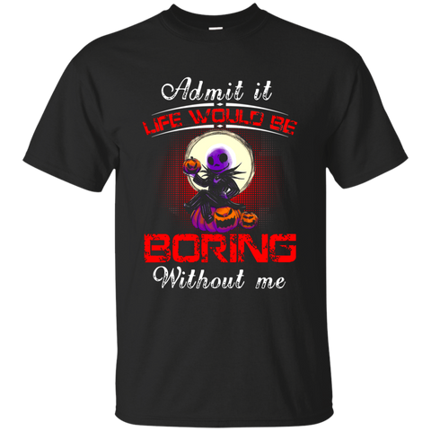 Jack Skellington T shirts Life Would Be Boring Without Me Hoodies Sweatshirts