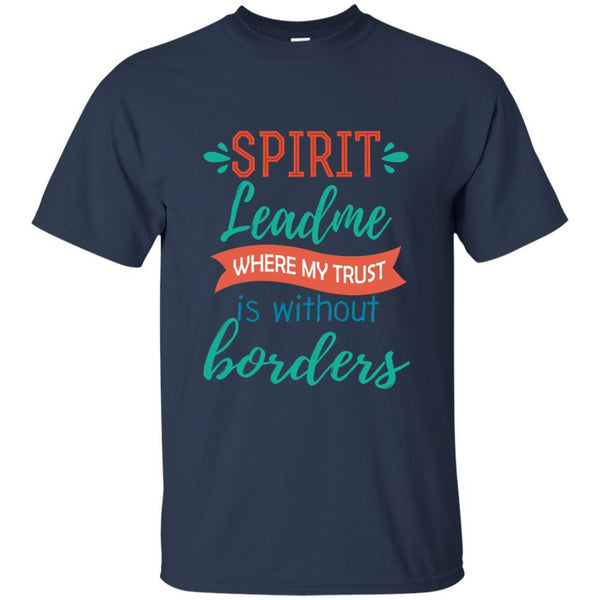 Christian Jesus T shirts Spirit Lead Me Where My Trust Is Without Border Hoodies Sweatshirts