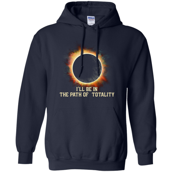 Eclipse Totality T shirts I'll Be In The Path Of Totality Hoodies Sweatshirts