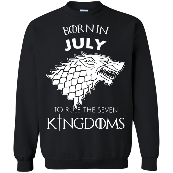 Game Of Thrones T shirts Born In July To Rule The Seven Kingdoms Hoodies Sweatshirts