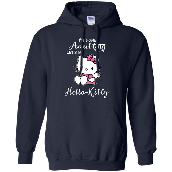 Hello Kitty T shirts I'm Done Adulting Let Be Hoodies Sweatshirts