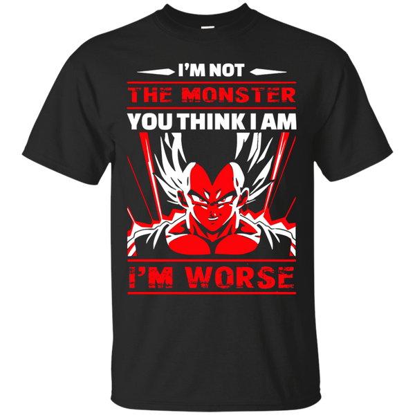 Dragon Ball Z Vegeta T shirts Not The Monster You Think I Am I'm Worse Hoodies Sweatshirts