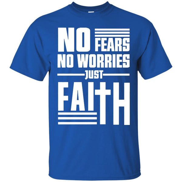 Christian Jesus T shirts No Fears No Worries Just Faith Hoodies Sweatshirts