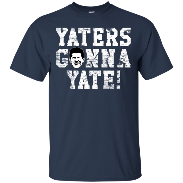 Hater T shirts Yaters Gonna Yate Hoodies Sweatshirts