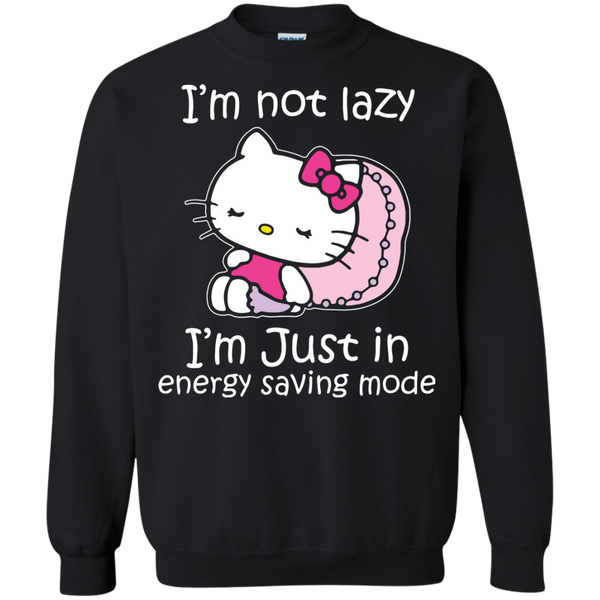 Hello Kitty T shirts Not Lazy Just In Energy Saving Mode Hoodies Sweatshirts