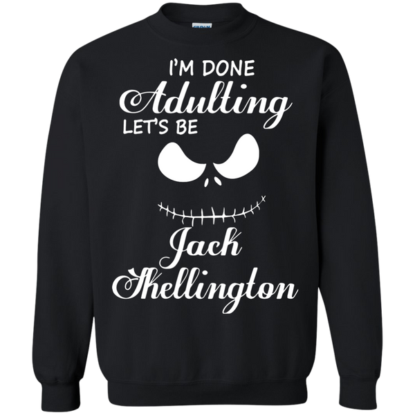 Jack Skellington T shirts I Am Done Adulting Let's Be Jack Skellington Hoodies Sweatshirts