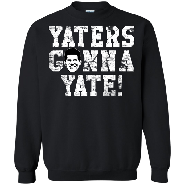 Hater T shirts Yaters Gonna Yate Hoodies Sweatshirts