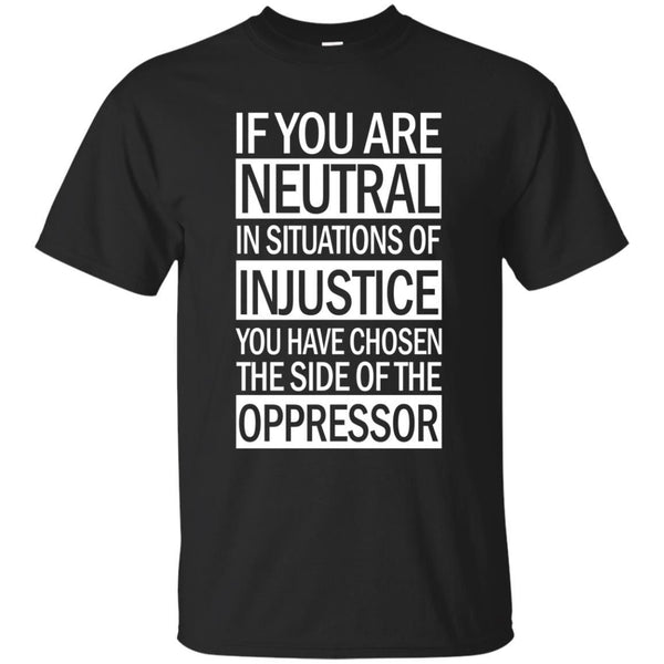 Desmond Tutu T shirts If You Are Neutral In Situations Of Injustice You Have Chosen Hoodies Sweatshirts