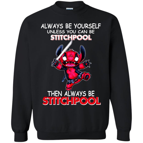 Deadpool Stitch T shirts Always Be Yourself Then Always Be Stitchpool Hoodies Sweatshirts