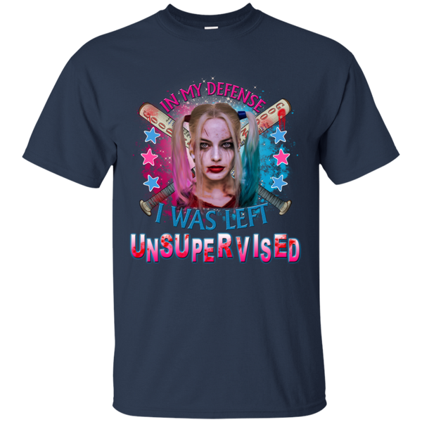 Harley Quinn T shirts In My Defense I Was Left Unsupervised Hoodies Sweatshirts