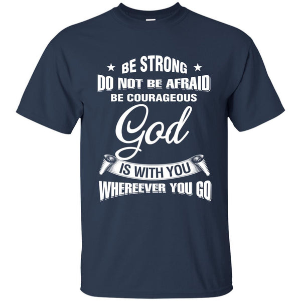 Christian Jesus T shirts Be Strong Do Not Be Afraid Be Courageous Hoodies Sweatshirts