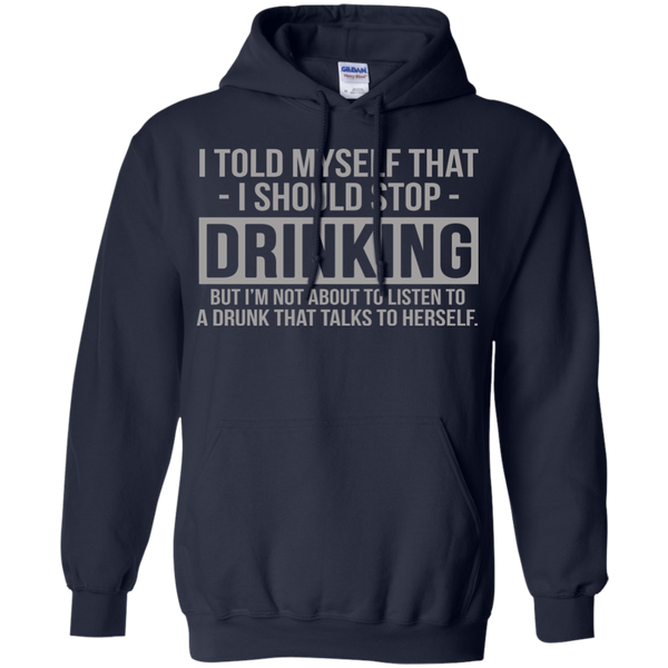 Drinking T shirts I Told Myself That I Should Stop Drinking Hoodies Sweatshirts
