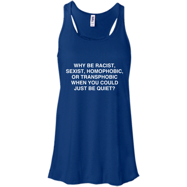 Live Matter T shirts Why Be Racist Sexist Homophobic Or Transphobic Just Be Quiet Hoodies Sweatshirts