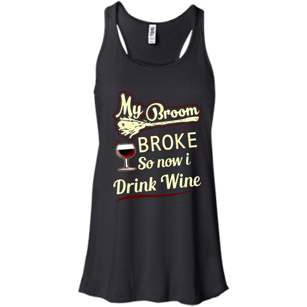 Drinking T shirts My Broom Broke So Now I Drink Wine Hoodies Sweatshirts