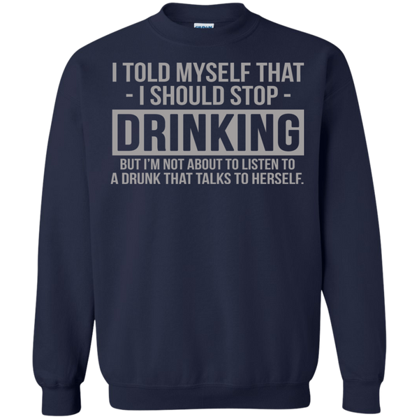 Drinking T shirts I Told Myself That I Should Stop Drinking Hoodies Sweatshirts