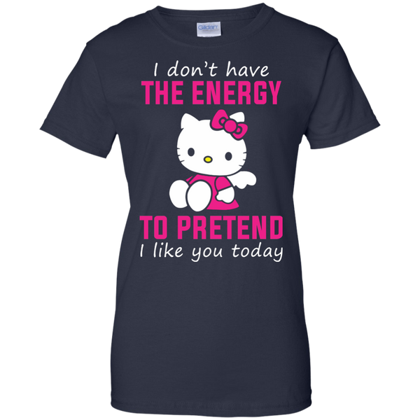 Hello Kitty T shirts Don't Have Energy To Pretend I Like You Today Hoodies Sweatshirts