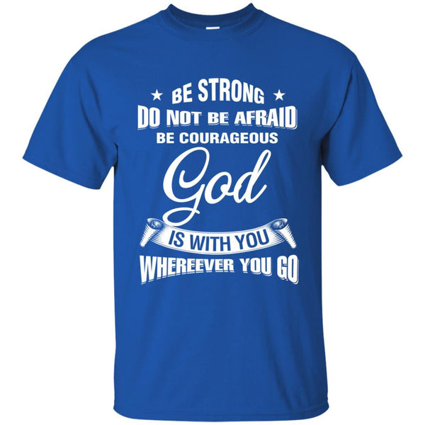 Christian Jesus T shirts Be Strong Do Not Be Afraid Be Courageous Hoodies Sweatshirts