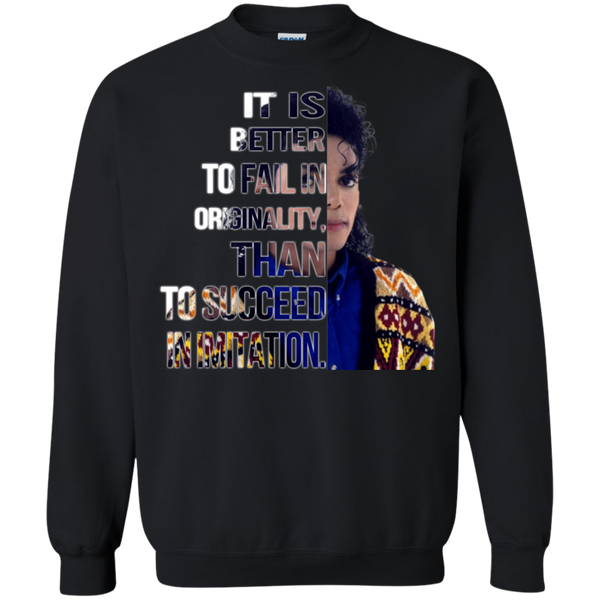 Michael Jackson T shirts Better To Fail In Originality Than To Succeed In Imitation Hoodies Sweatshirts